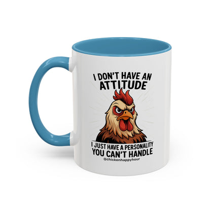 I Don't Have An Attitude Coffee Mug