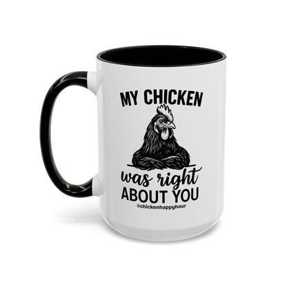 My Chicken was Right About You Coffee Mug