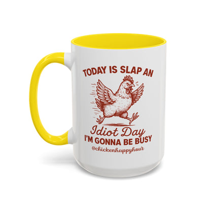 Today Is Slap An Idiot Day I’m Gonna Be Busy Coffee Mug