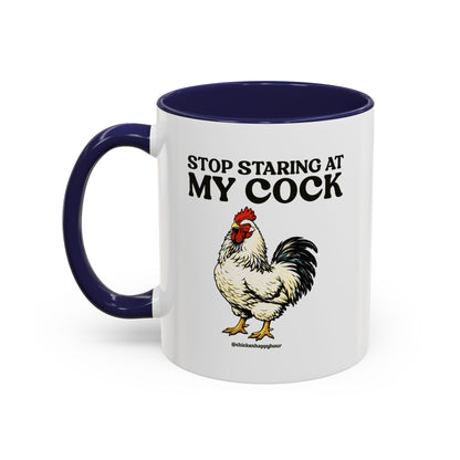 Stop Staring At My Cock Coffee Mug