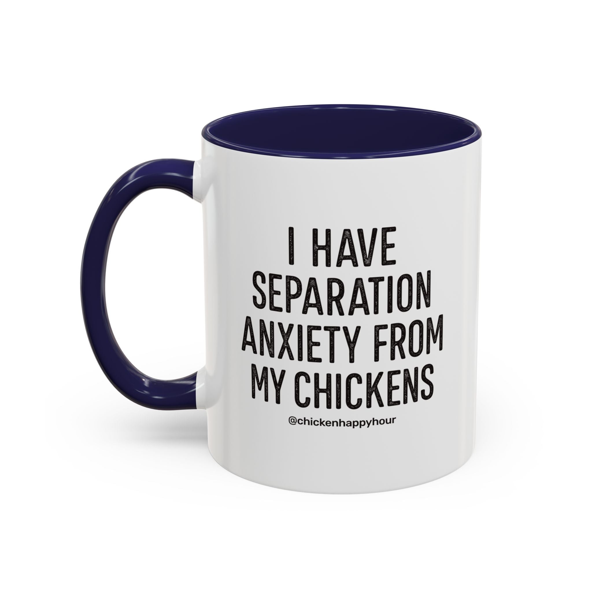 I Have Separation Anxiety From My Chickens Coffee Mug