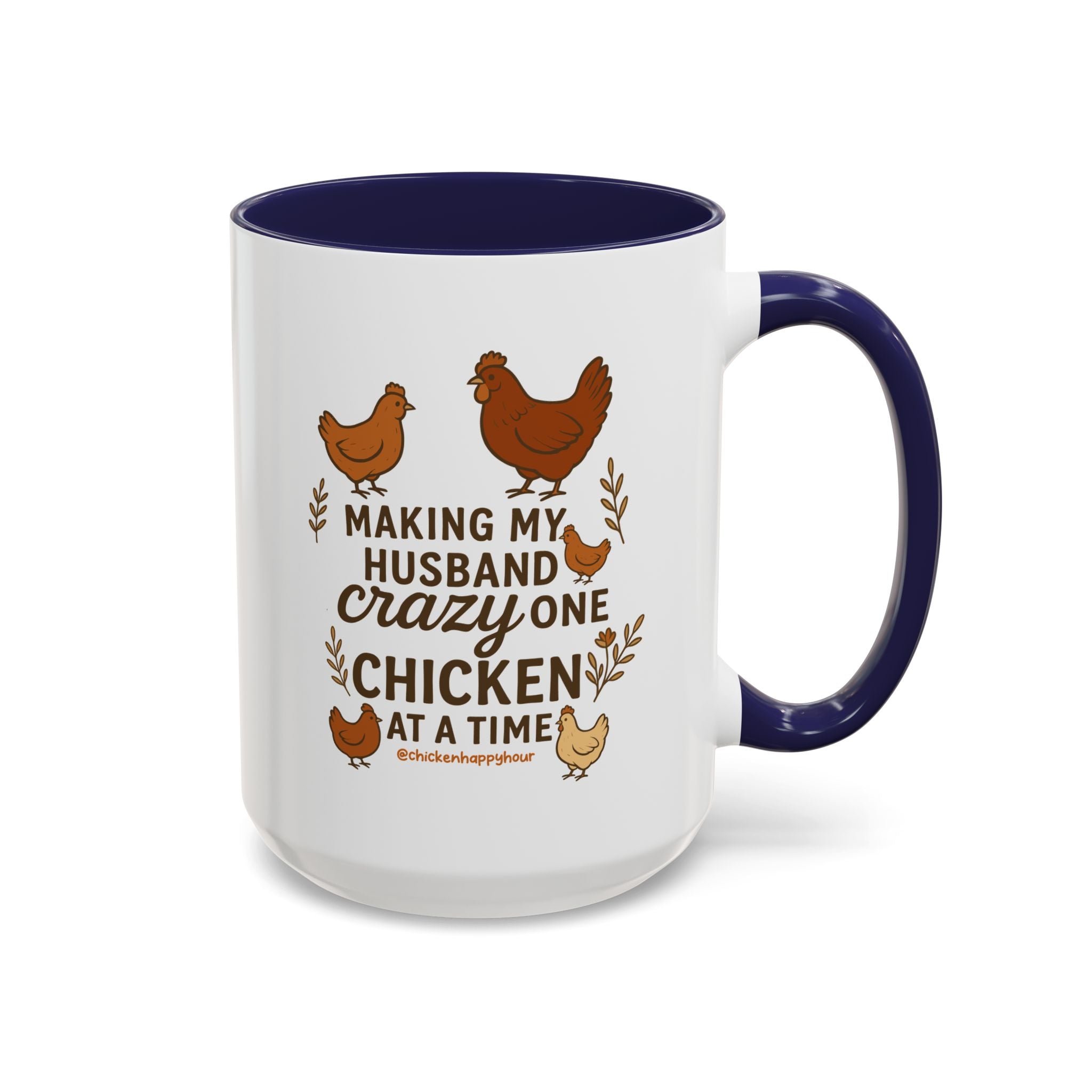 Making My Husband Crazy One Chicken at a Time Coffee Mug