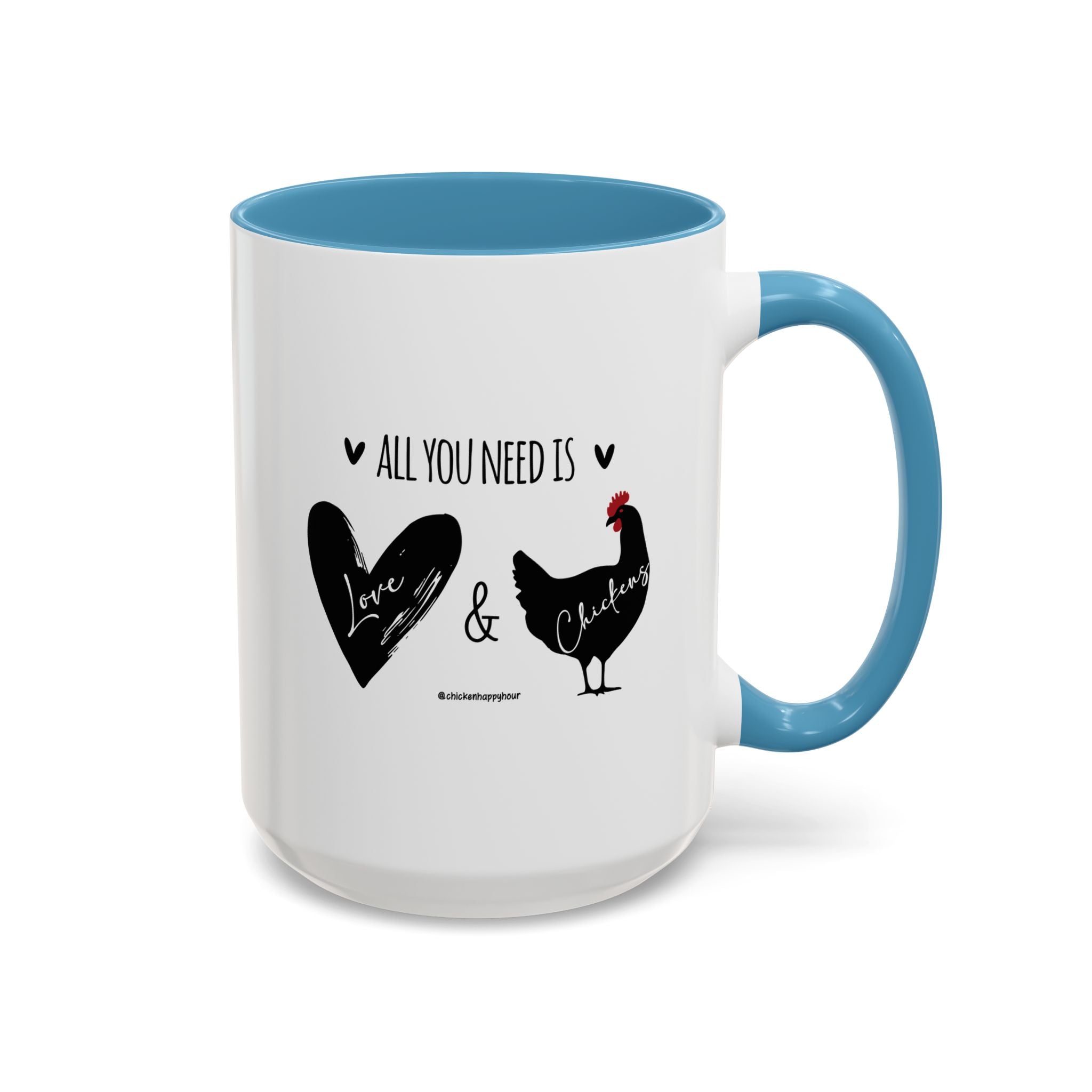 ALL YOU NEED IS Love & Chickens Coffee Mug
