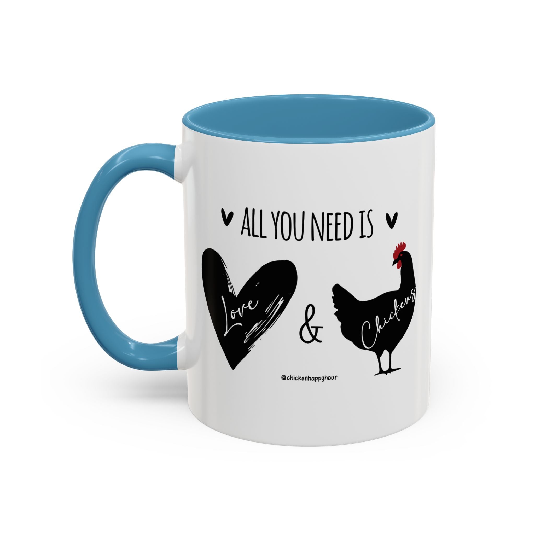 ALL YOU NEED IS Love & Chickens Coffee Mug
