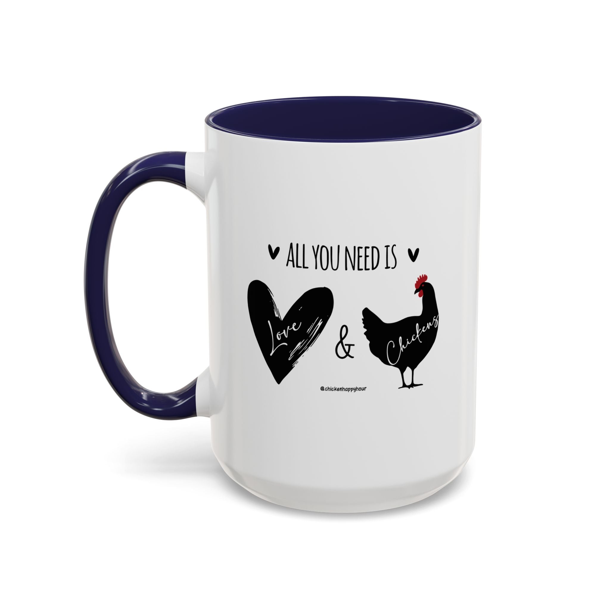 ALL YOU NEED IS Love & Chickens Coffee Mug