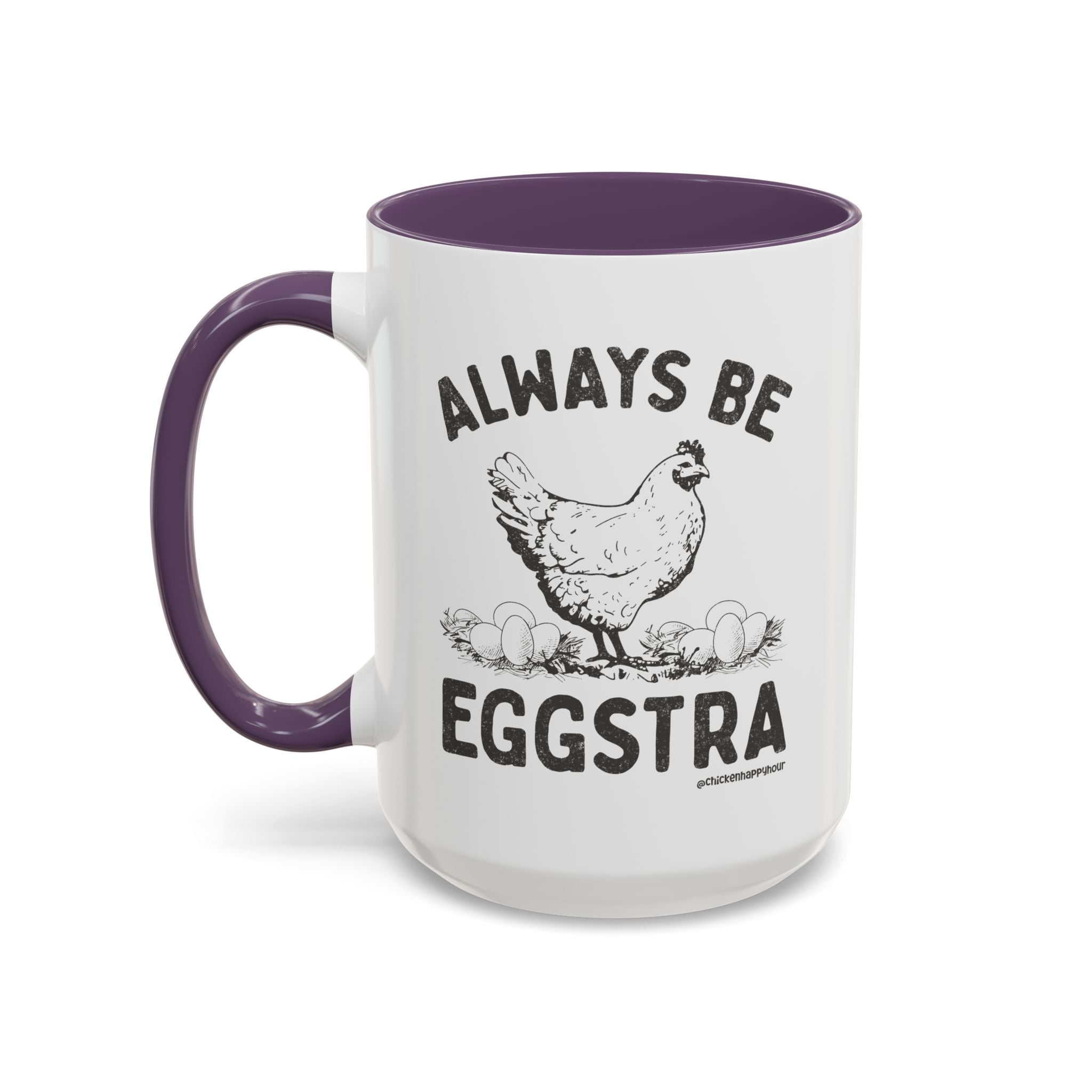 Always be EGGStra Coffee Mug