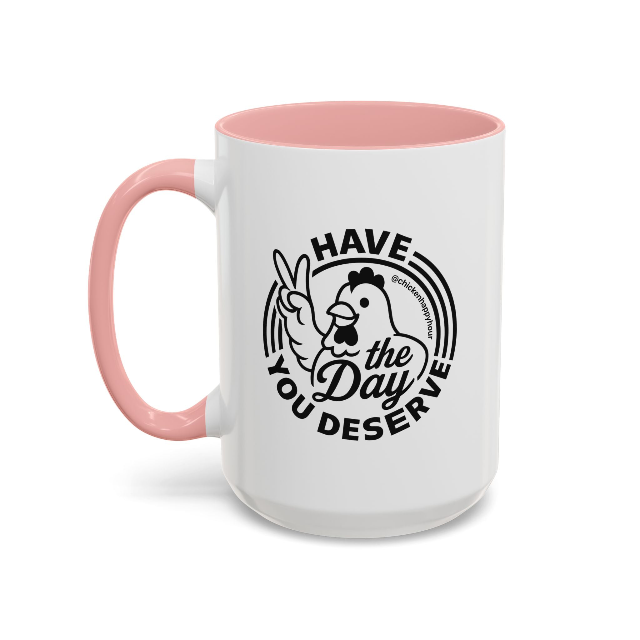 Have The Day You Deserve Coffee Mug