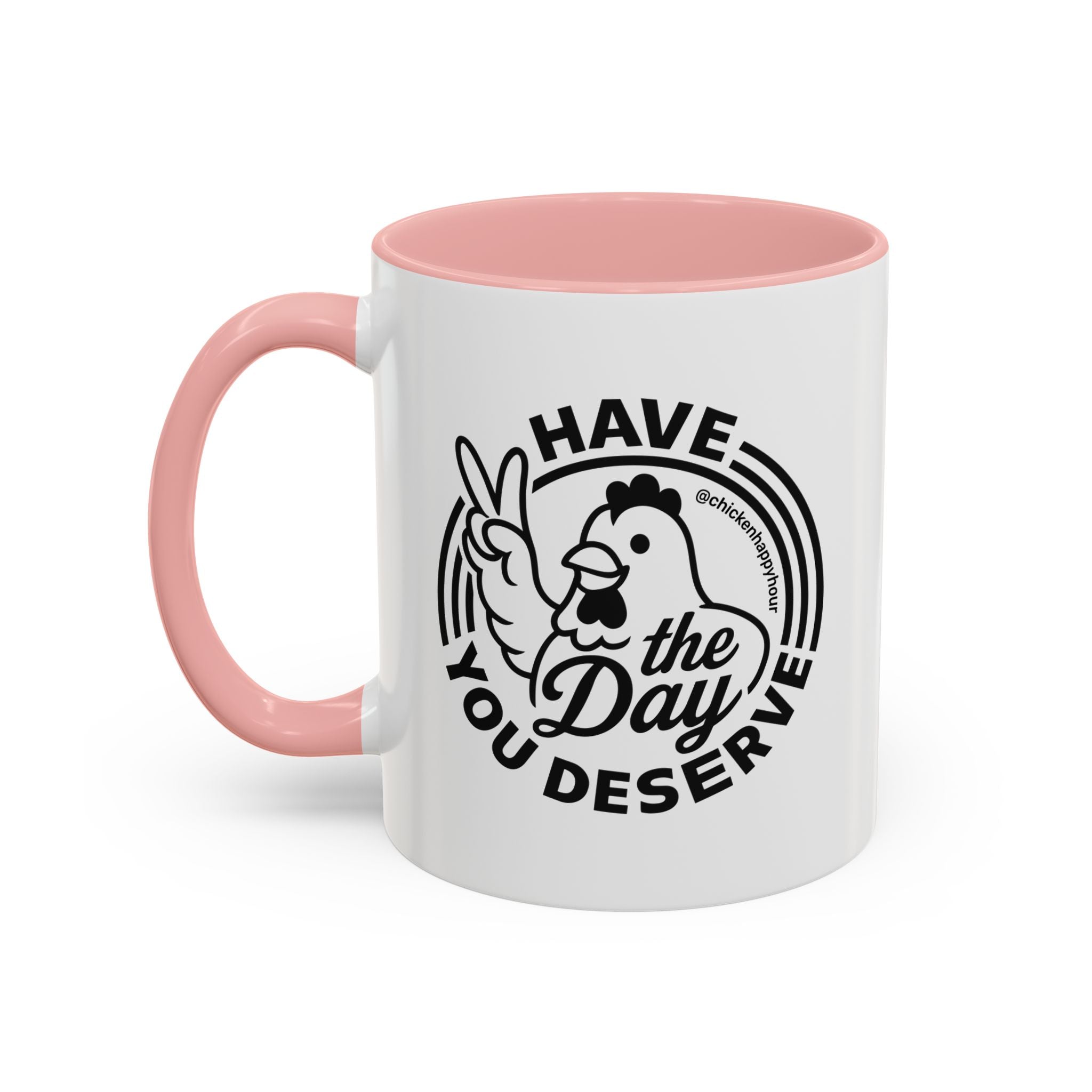 Have The Day You Deserve Coffee Mug