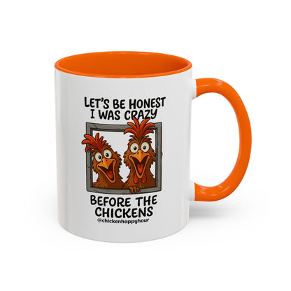Let's be Honest I was Crazy Before the Chickens Coffee Mug