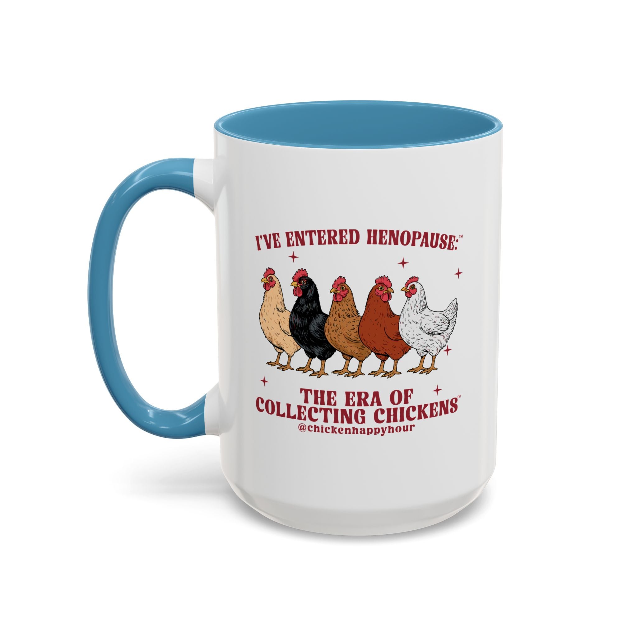 I’ve Entered Henopause™ Coffee Mug