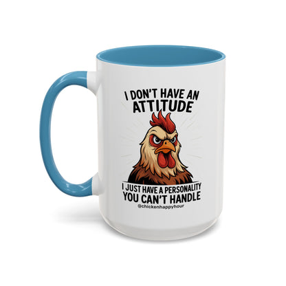 I Don't Have An Attitude Coffee Mug