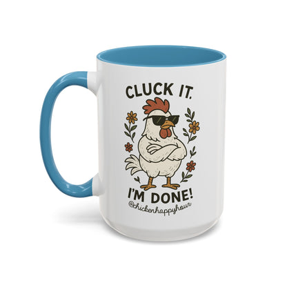 Cluck It I'm Done Coffee Mug