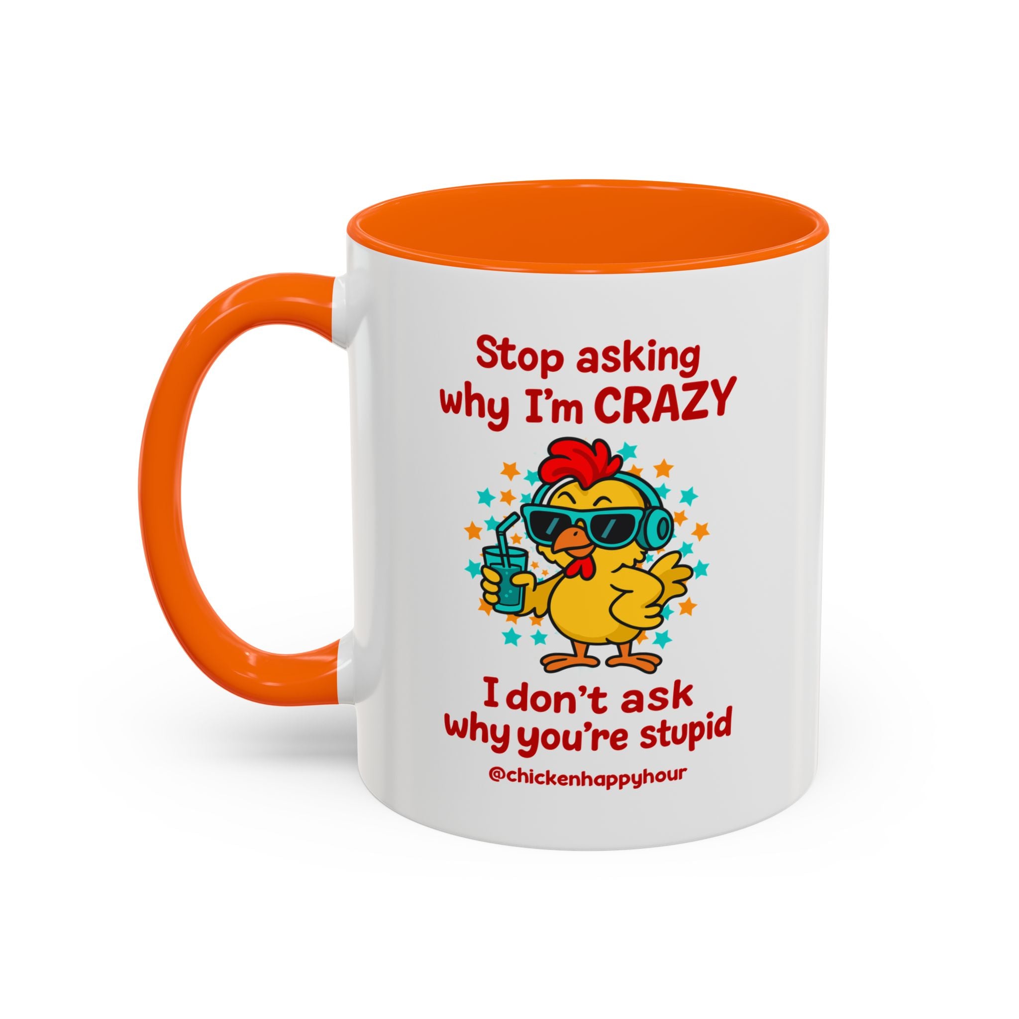 Stop Asking Why I'm Crazy Coffee Mug