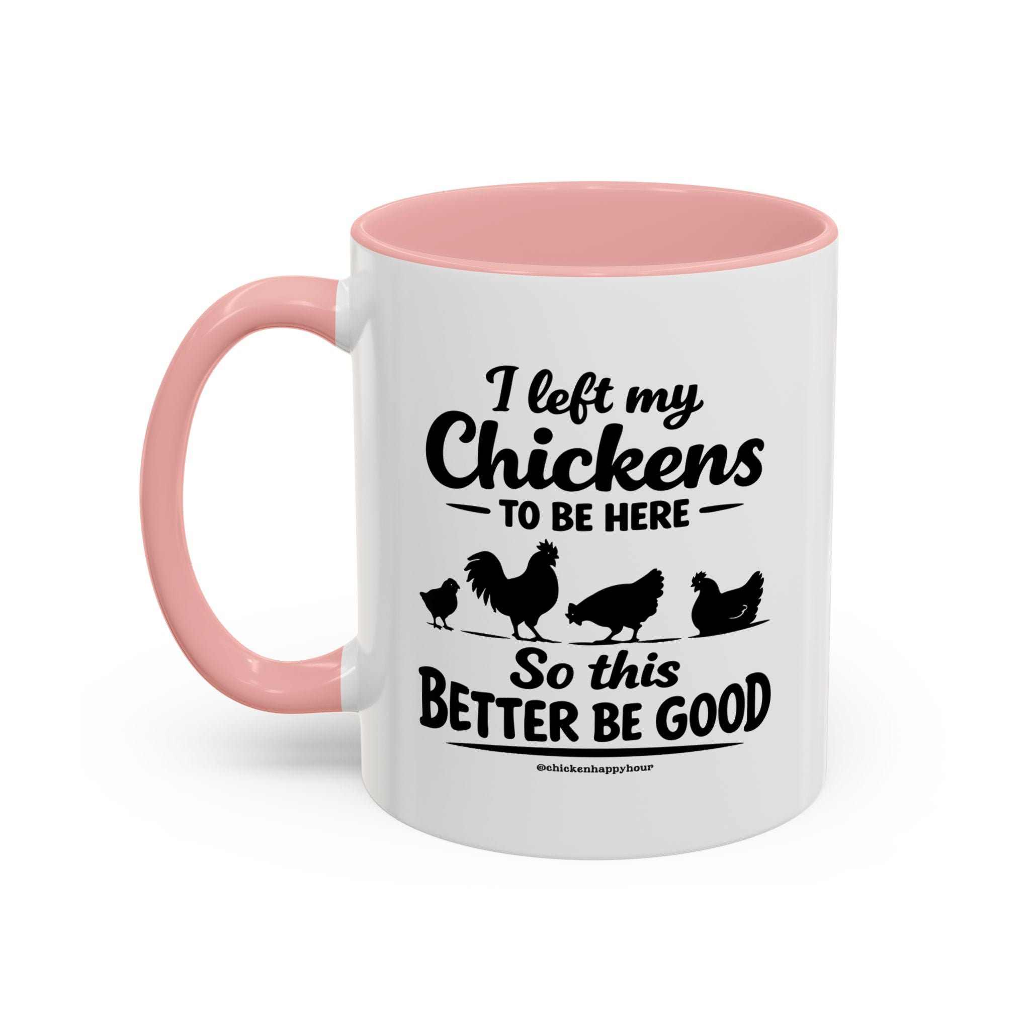 I left My Chickens To Be Here Coffee Mug