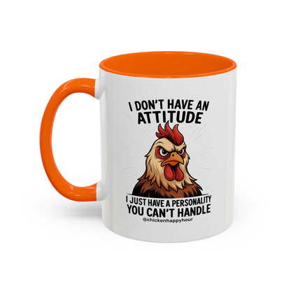 I Don't Have An Attitude Coffee Mug