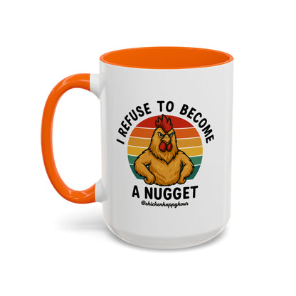 I Refuse To Become A Nugget Coffee Mug