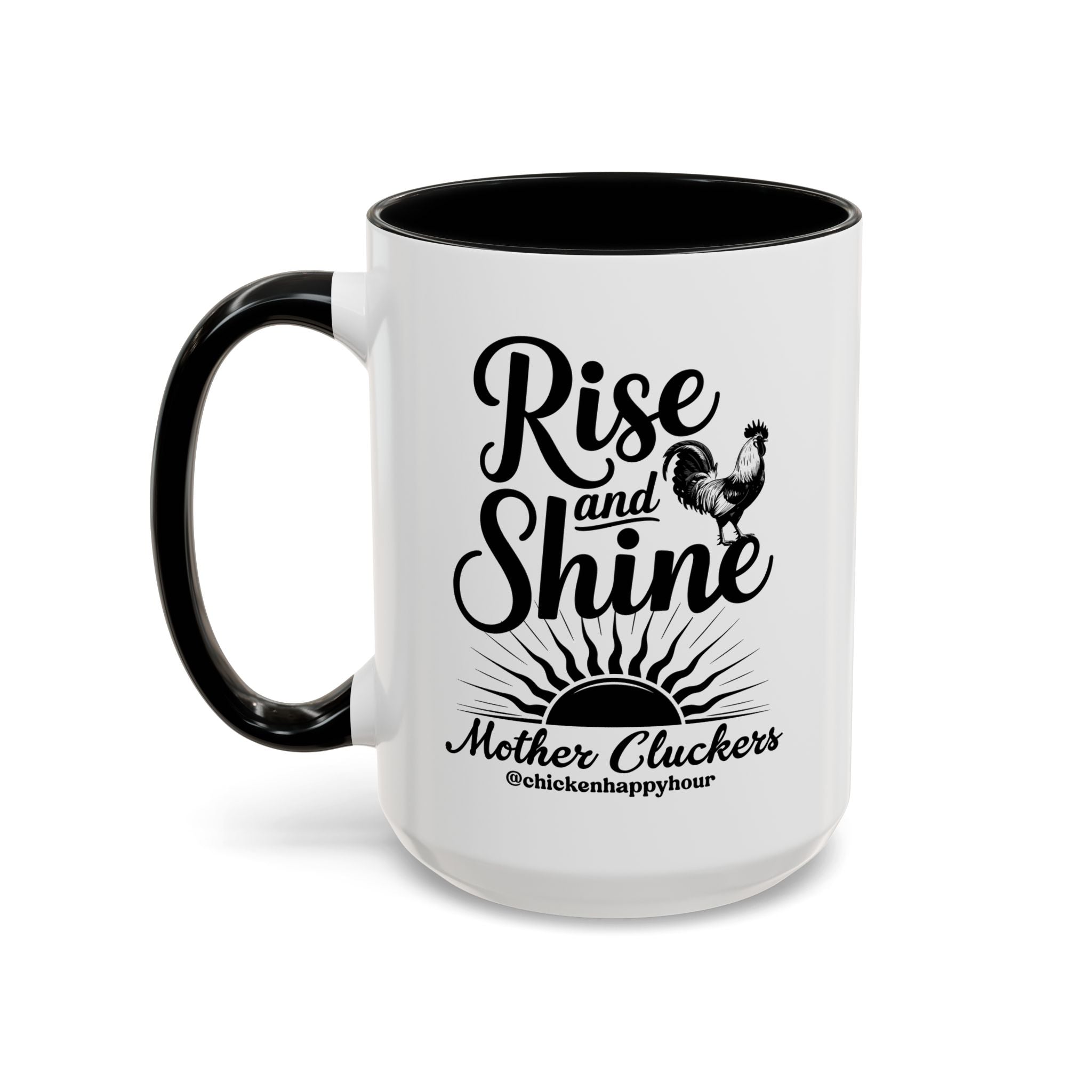 Rise And Shine Mother Cluckers Coffee Mug
