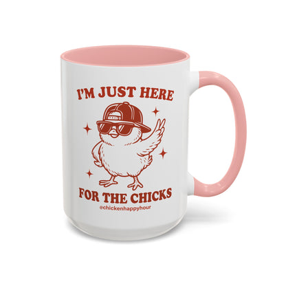 I’m Just Here for the Chicks Coffee Mug