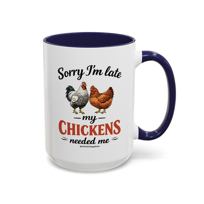 Sorry I’m Late My Chickens Needed Me Coffee Mug