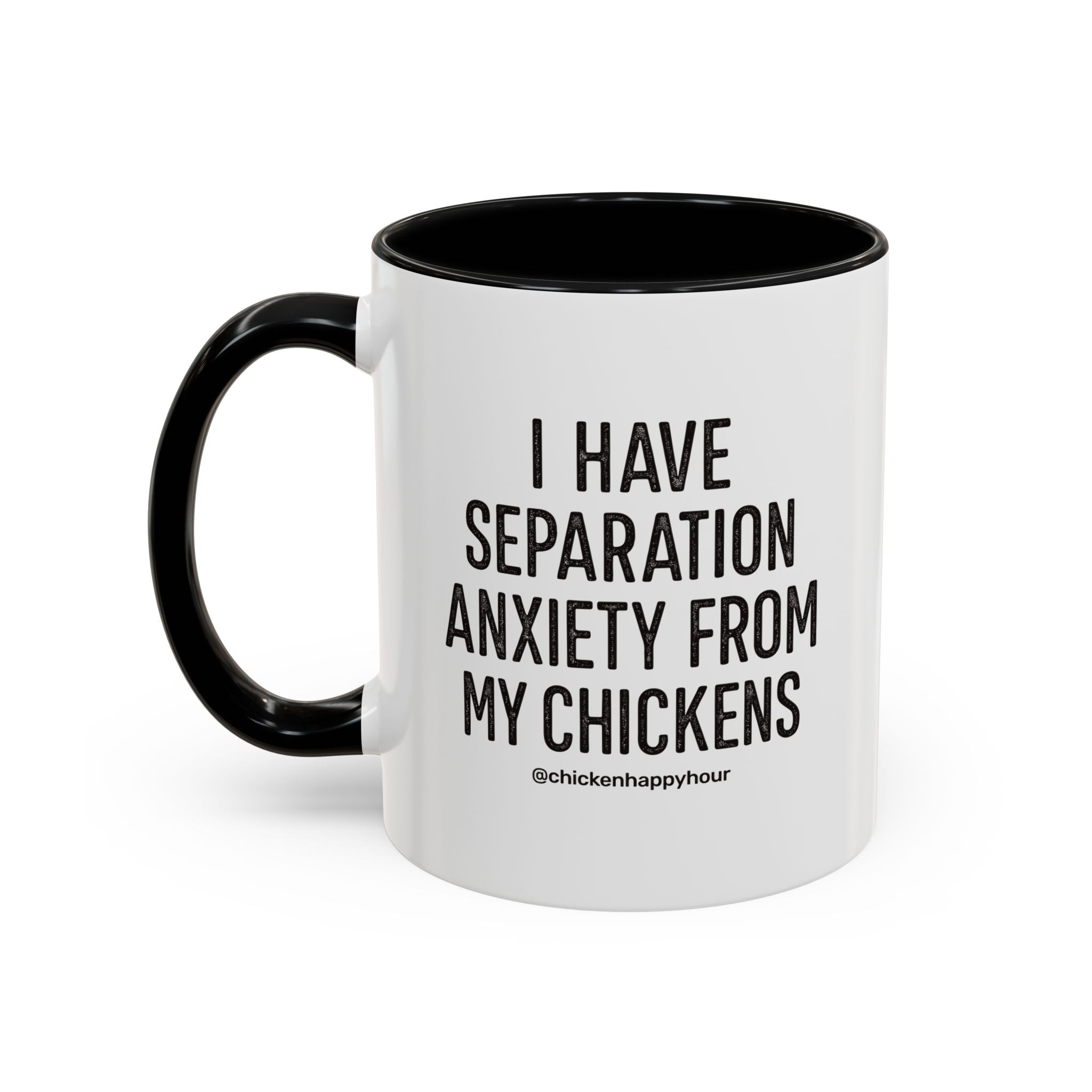 I Have Separation Anxiety From My Chickens Coffee Mug
