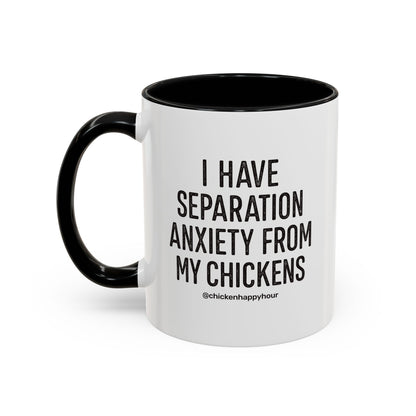I Have Separation Anxiety From My Chickens Coffee Mug