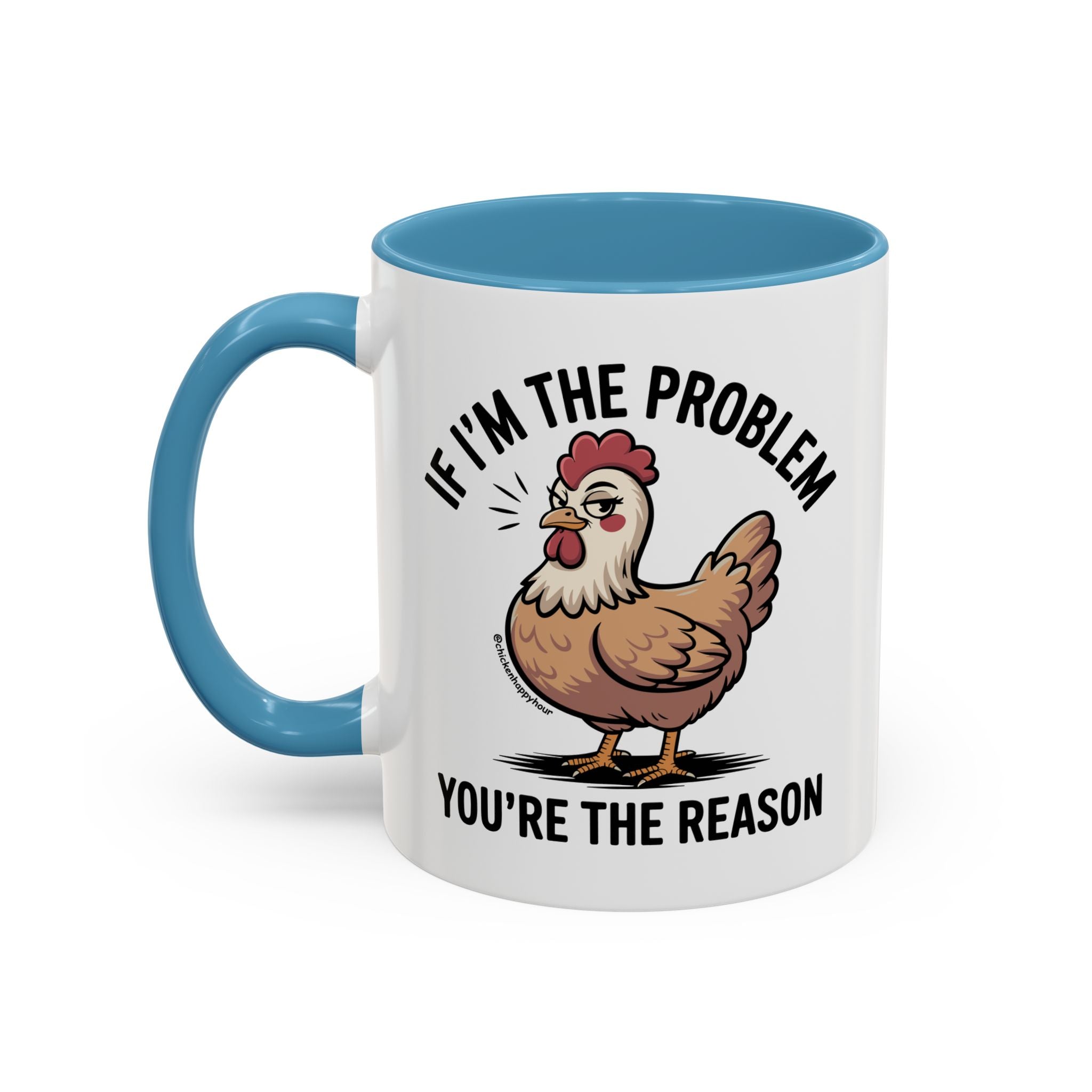 If I'm the Problem You're the Reason Coffee Mug