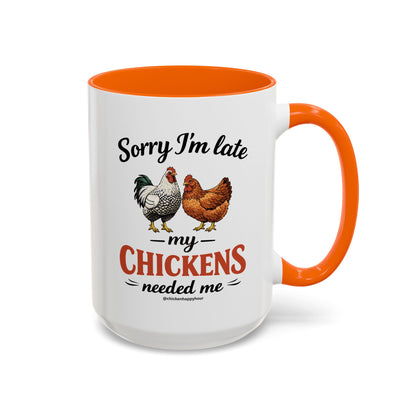 Sorry I’m Late My Chickens Needed Me Coffee Mug