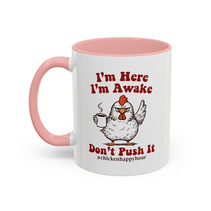 I'm Here I'm Awake Don't Push It Coffee Mug