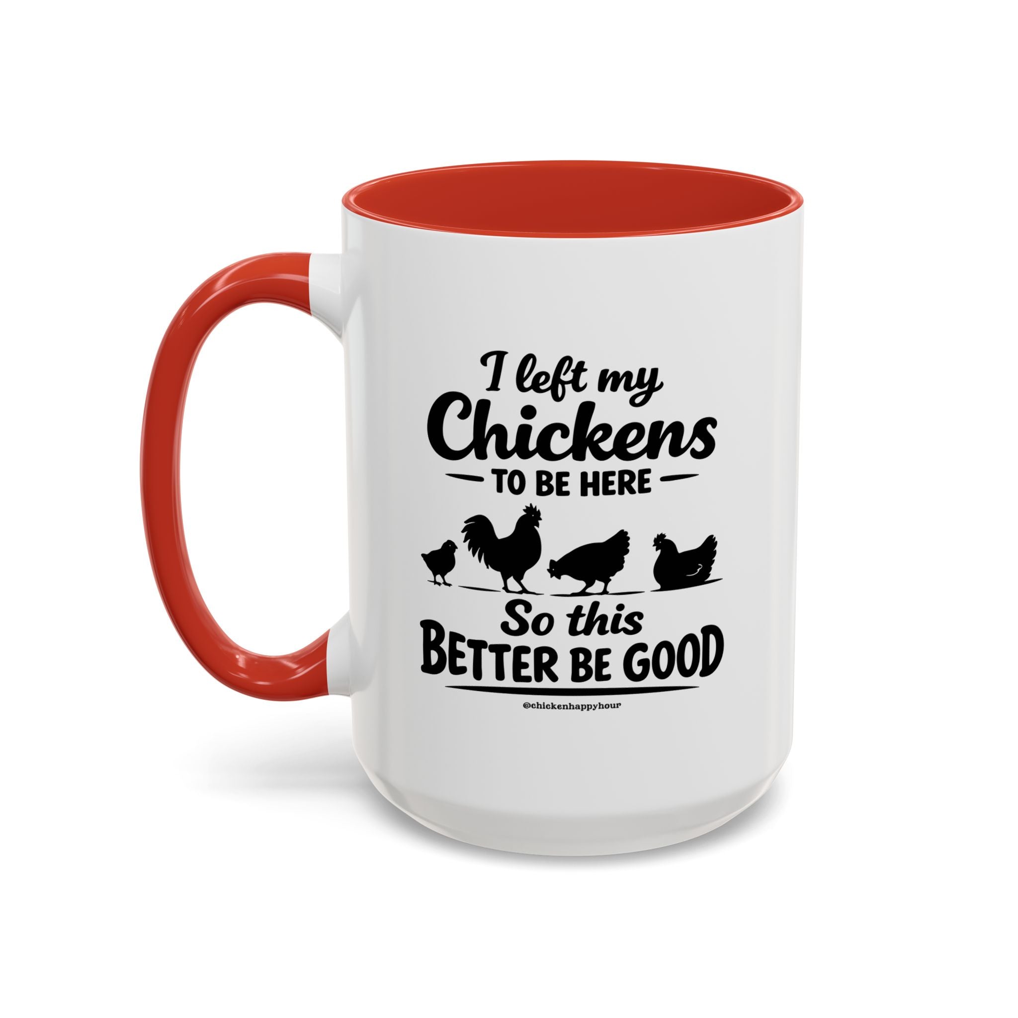I left My Chickens To Be Here Coffee Mug