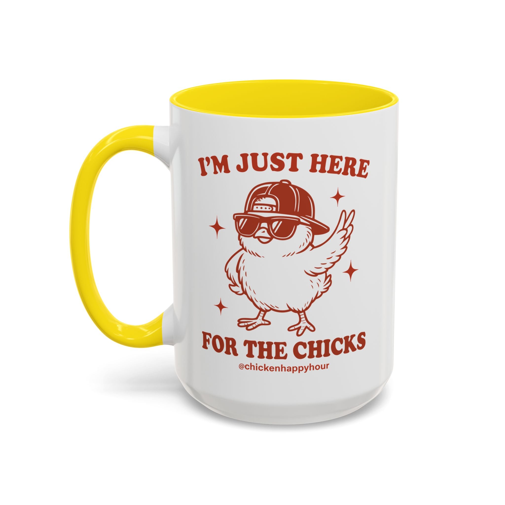 I’m Just Here for the Chicks Coffee Mug