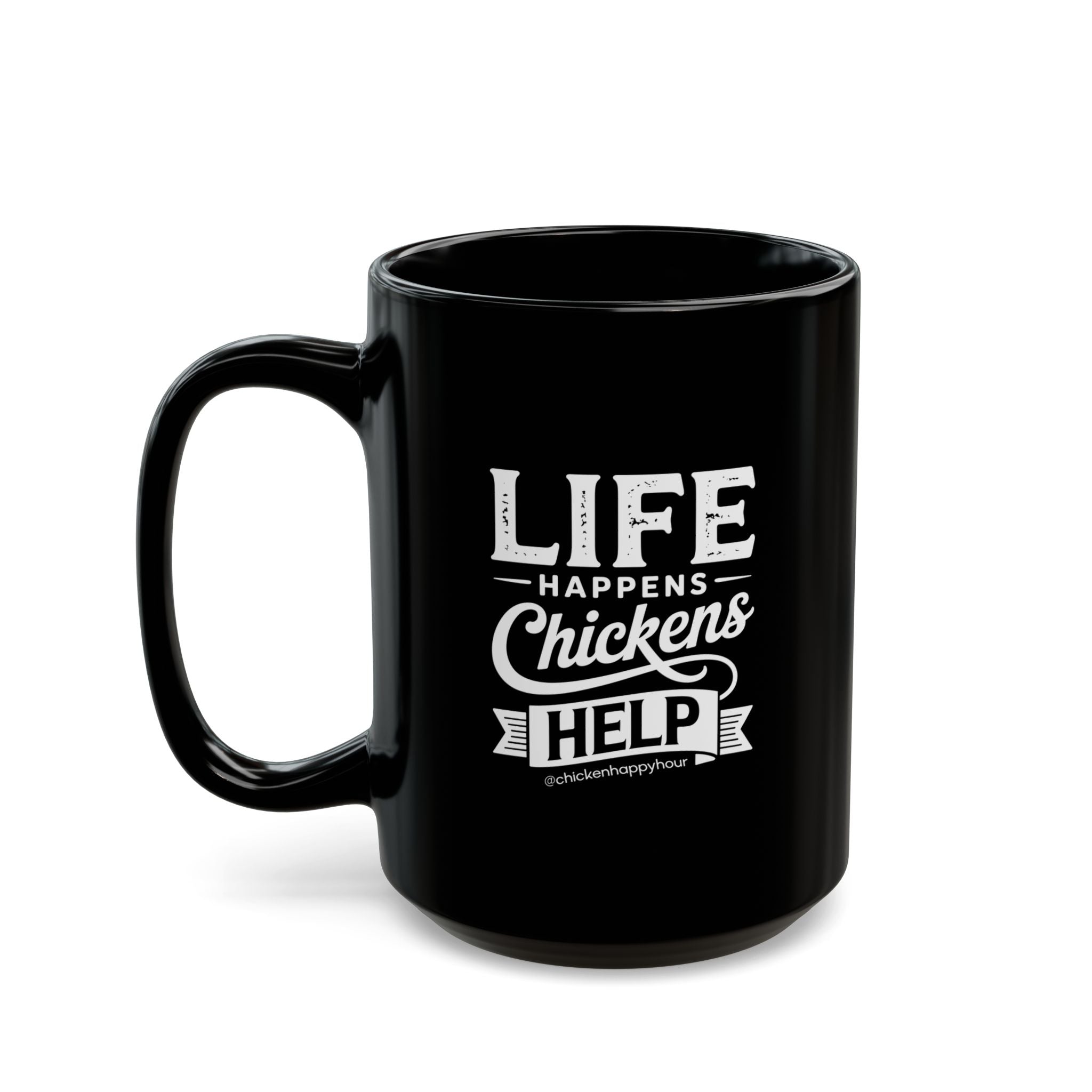 Life Happens Chickens Help Coffee Mug