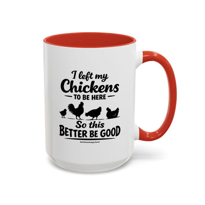 I left My Chickens To Be Here Coffee Mug