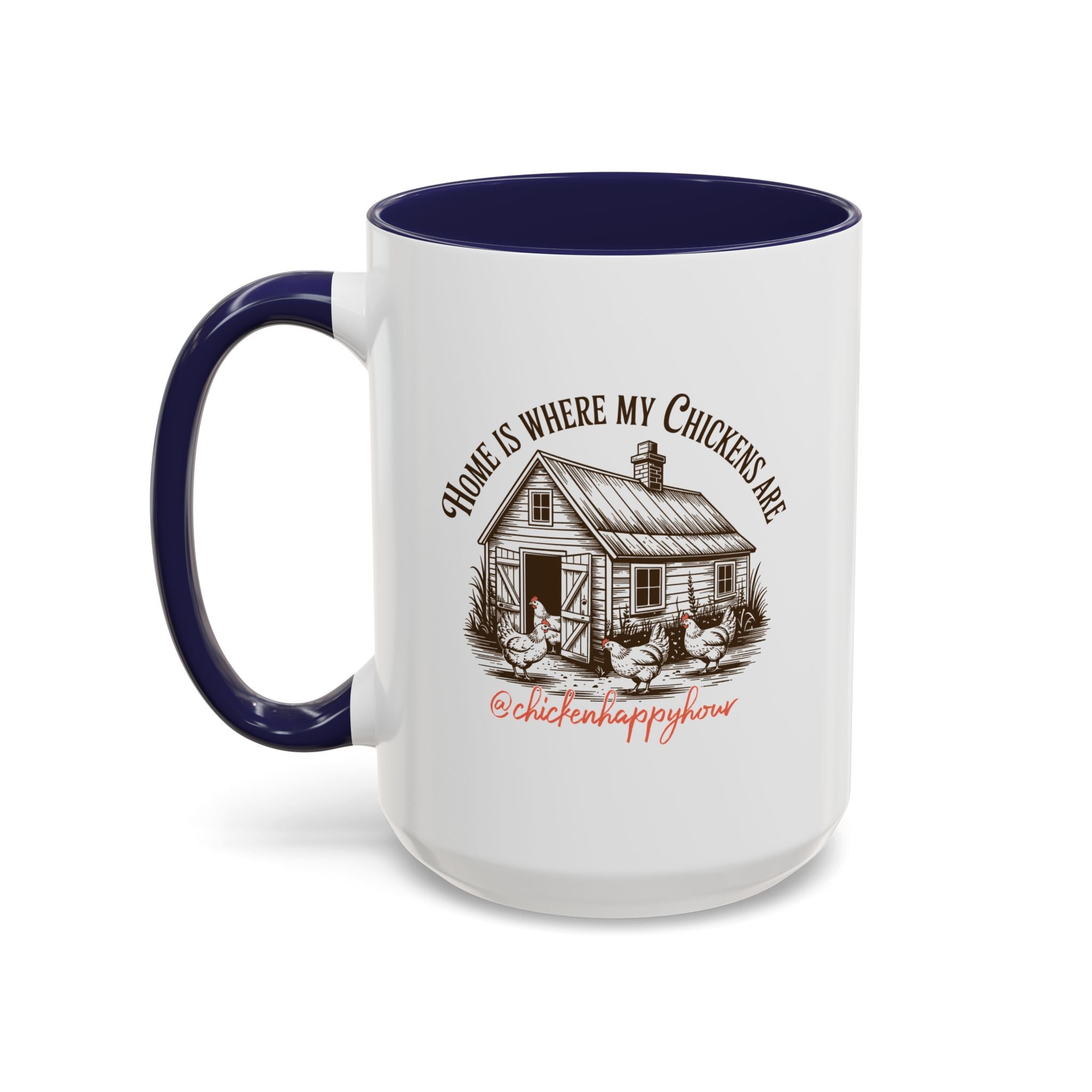 Home Is Where My Chickens Are Coffee Mug