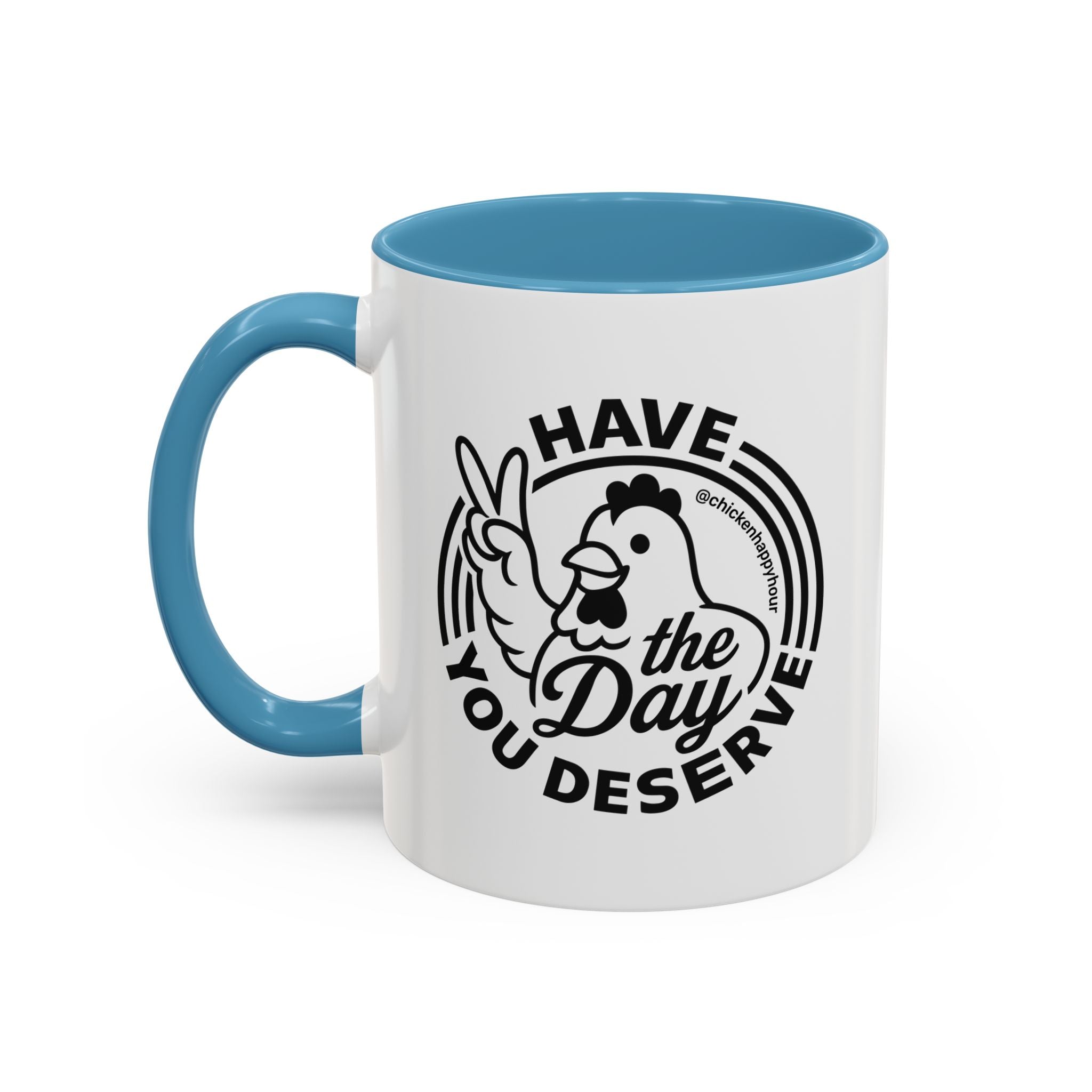 Have The Day You Deserve Coffee Mug