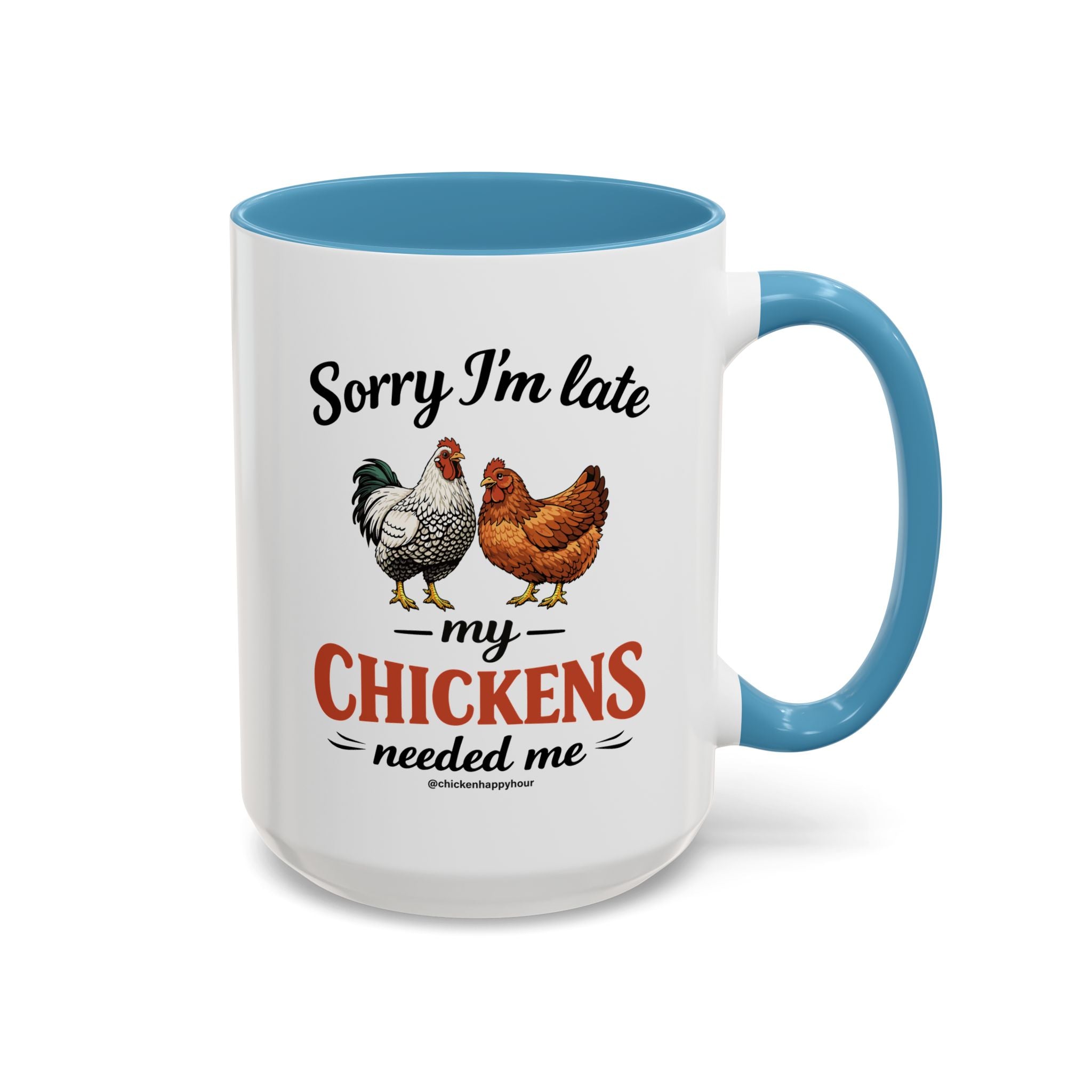 Sorry I’m Late My Chickens Needed Me Coffee Mug