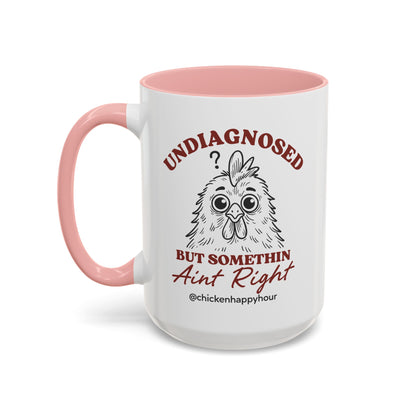Undiagnosed But Somethin Ain't Right 01 Coffee Mug