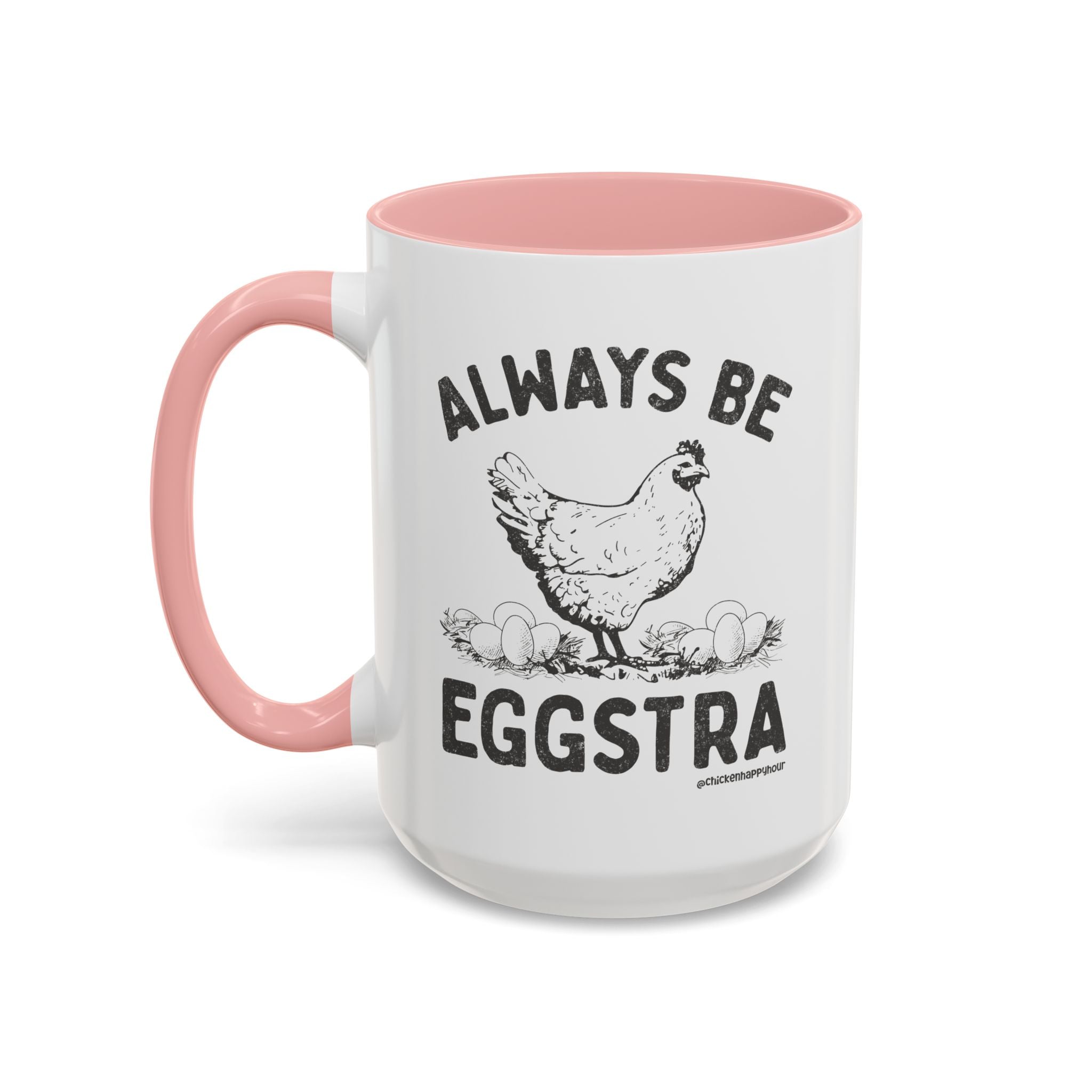Always be EGGStra Coffee Mug