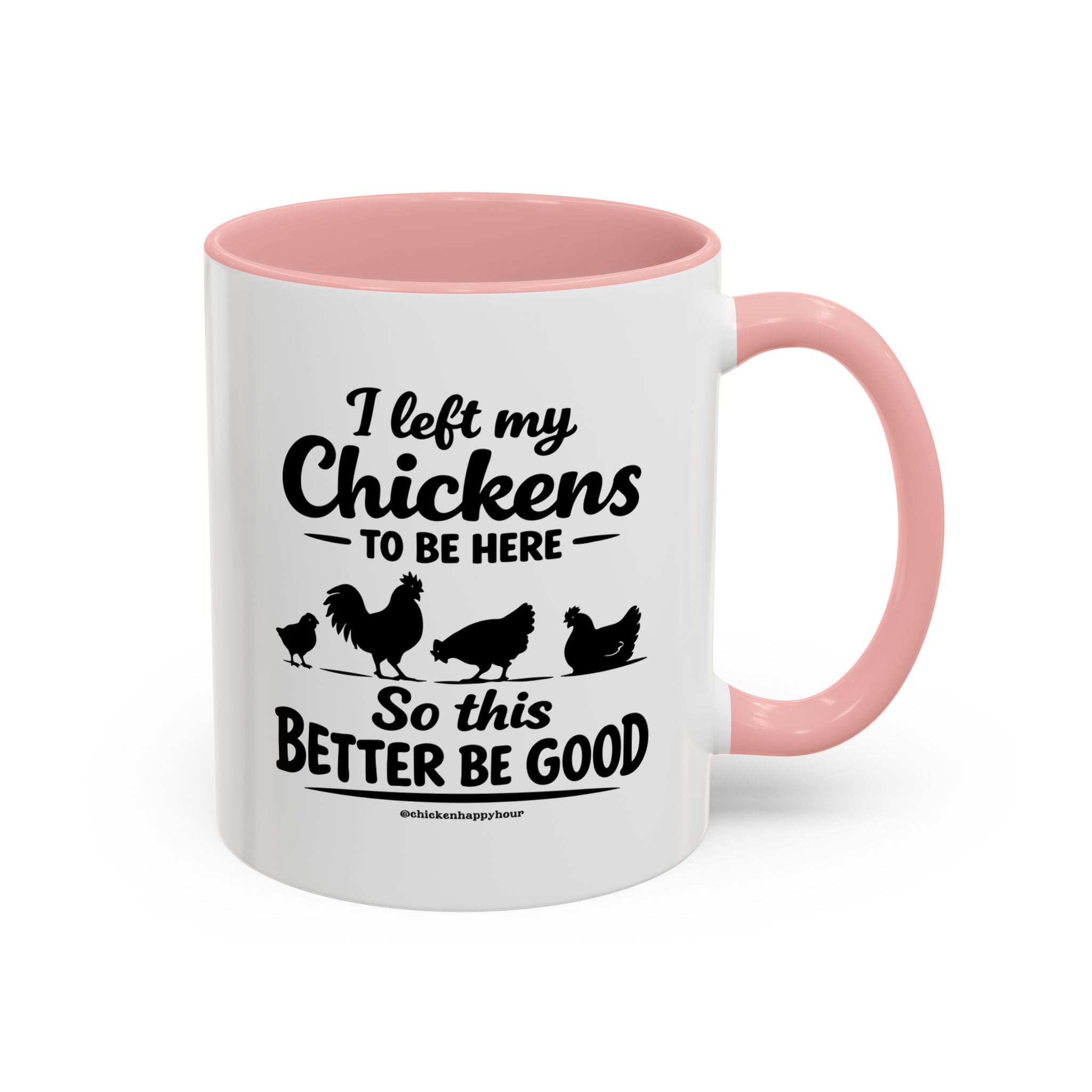 I left My Chickens To Be Here Coffee Mug
