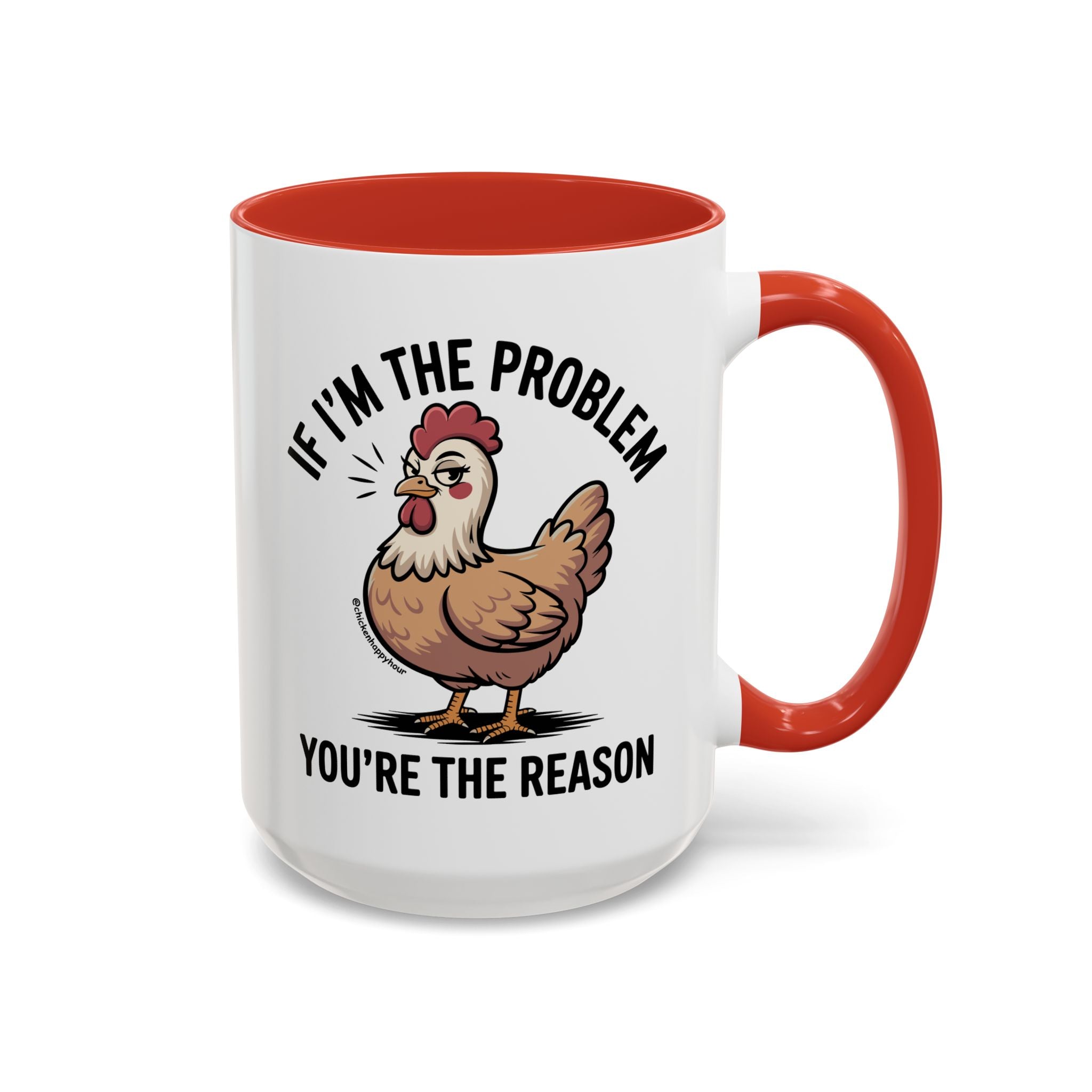 If I'm the Problem You're the Reason Coffee Mug