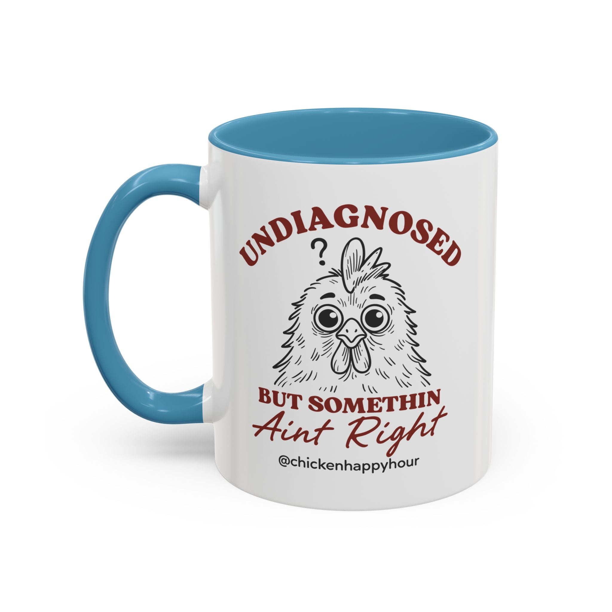 Undiagnosed But Somethin Ain't Right 01 Coffee Mug