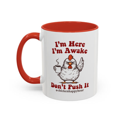 I'm Here I'm Awake Don't Push It Coffee Mug
