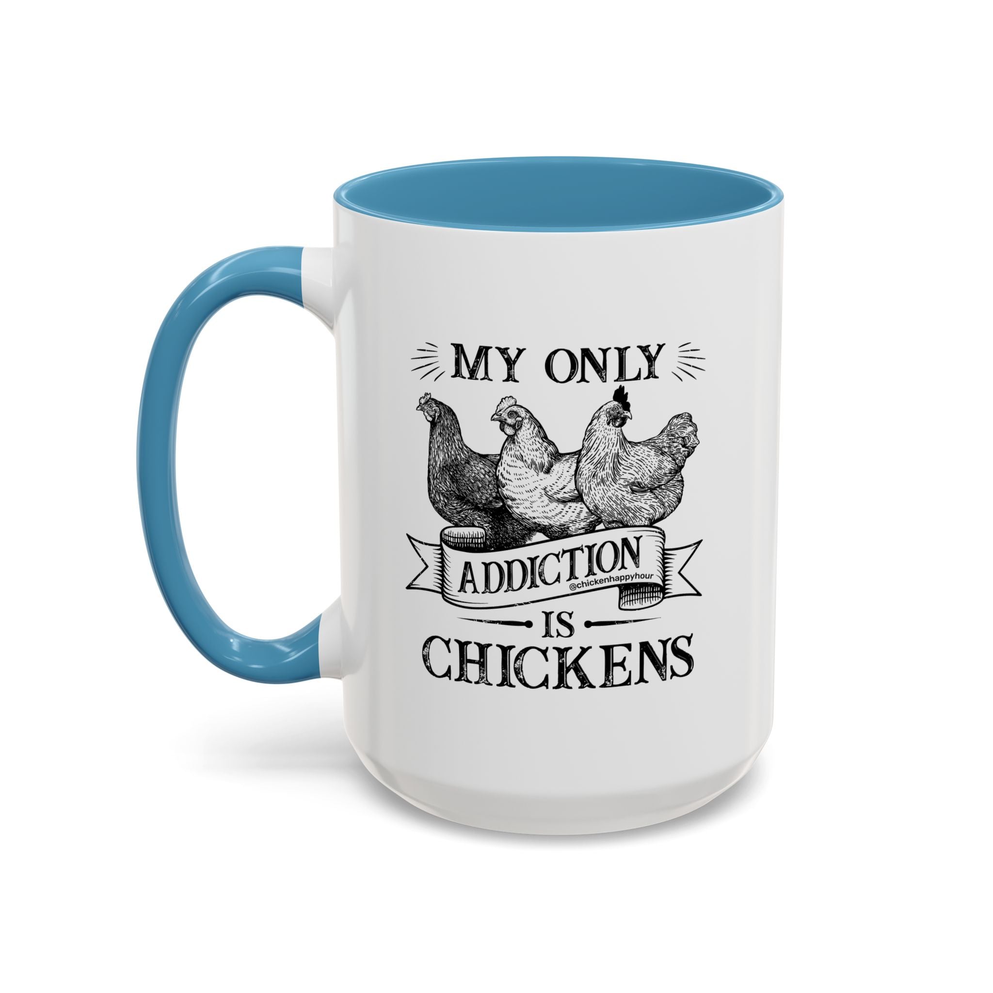 My Only Addiction is Chickens Coffee Mug