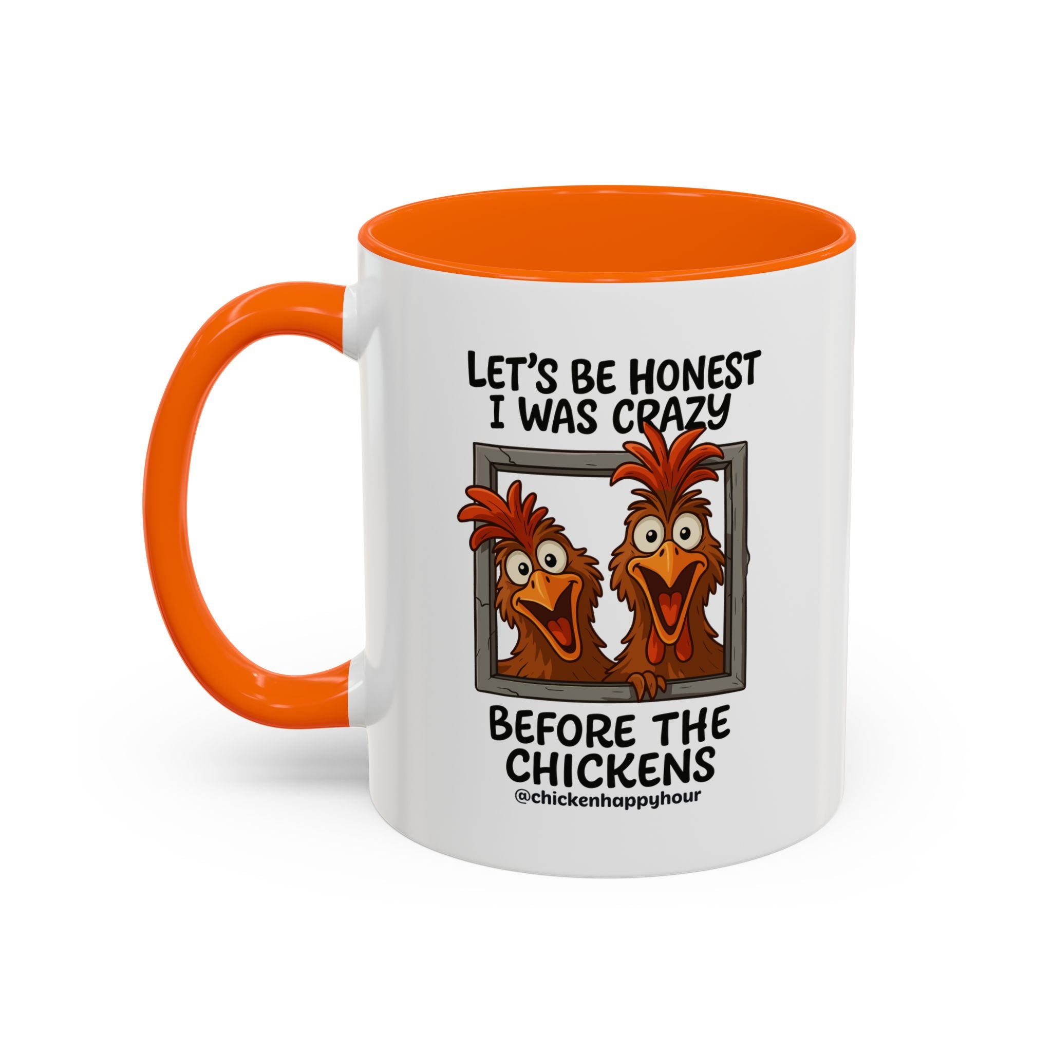 Let's be Honest I was Crazy Before the Chickens Coffee Mug
