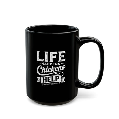 Life Happens Chickens Help Coffee Mug