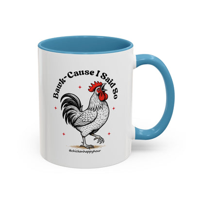 BAWK-CAUSE I Said So Coffee Mug