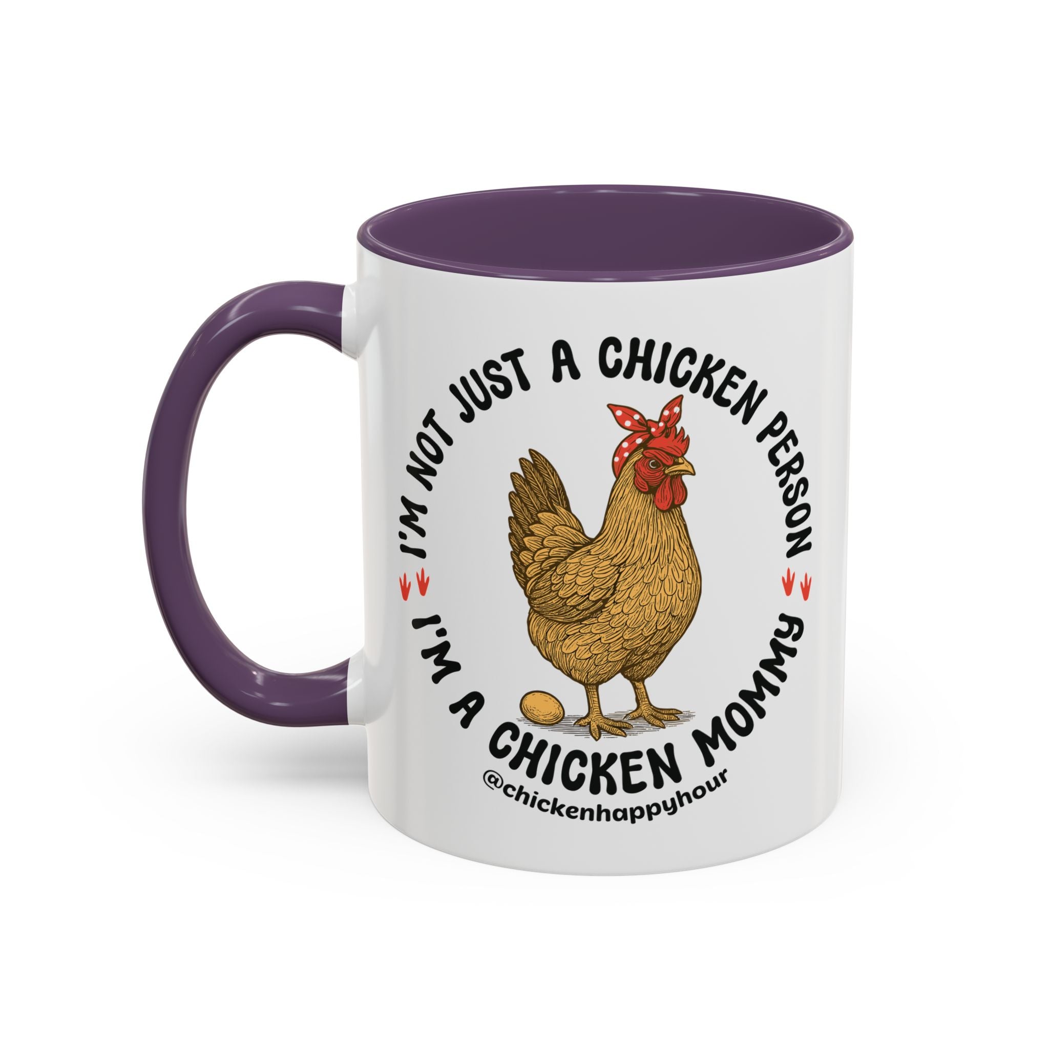 I'm Not Just a Chicken Person, I'm a Chicken Mommy Coffee Mug