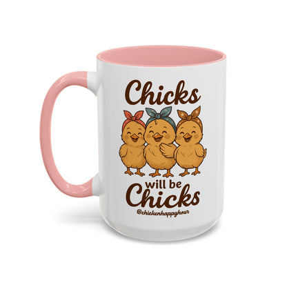 Chicks Will Be Chicks Coffee Mug