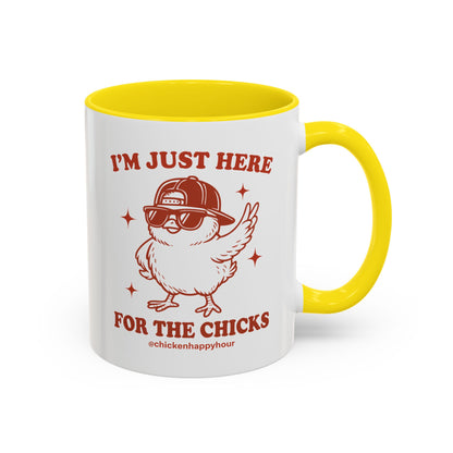 I’m Just Here for the Chicks Coffee Mug