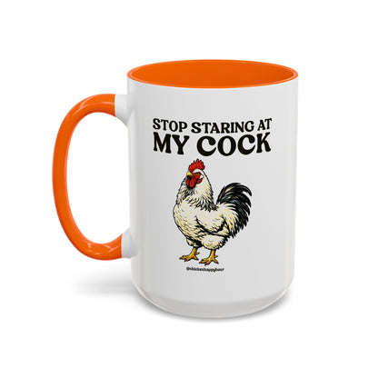 Stop Staring At My Cock Coffee Mug
