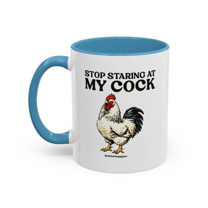 Stop Staring At My Cock Coffee Mug